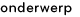 onderwerp